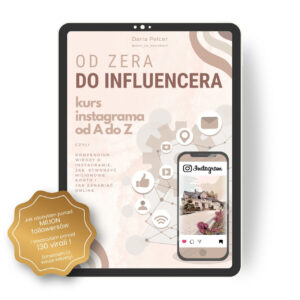Kurs "Od zera do influencera. Kurs Instagrama od A do Z"